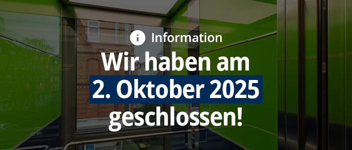Hinweis: Am 2. Oktober 2025 ist geschlossen.